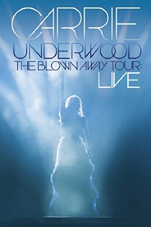 Carrie Underwood - The Blown Away Tour Live