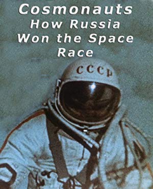 Cosmonauts: How Russia Won the Space Race