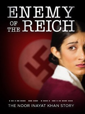 Enemy of the Reich: The Noor Inayat Khan Story