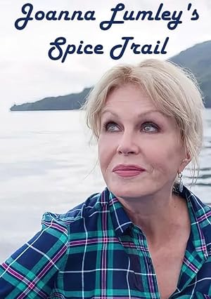 Joanna Lumley's Spice Trail Adventure