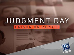 Judgment Day: Prison or Parole?