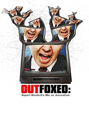 Outfoxed: Rupert Murdoch's War on Journalism