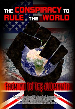 The Conspiracy to Rule the World - From 911 to the Illuminati