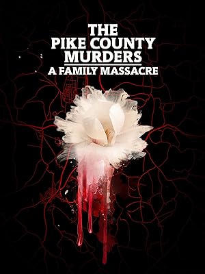 The Pike County Murders: A Family Massacre