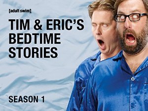 Tim and Eric’s Bedtime Stories