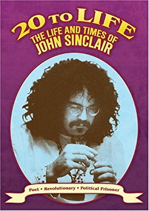 Twenty to Life: The Life & Times of John Sinclair