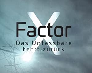 X-Factor: Das Unfassbare